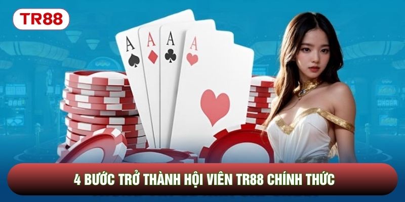 4 bước trở thành hội viên TR88 chính thức