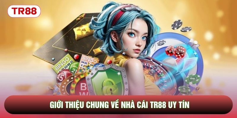 Giới thiệu chung về nhà cái TR88 uy tín