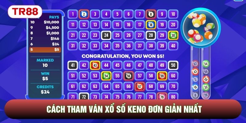 Cách tham ván xổ số Keno đơn giản nhất Cách tham ván xổ số Keno đơn giản nhất